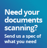 Need your documents scanning? No worries - Let us know your spec