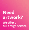 Need artwork? We offer a full design service