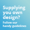 Supplying your own design? Follow our guidelines